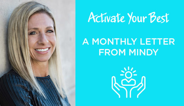 Activate Your Best, A Monthly Letter from Mindy